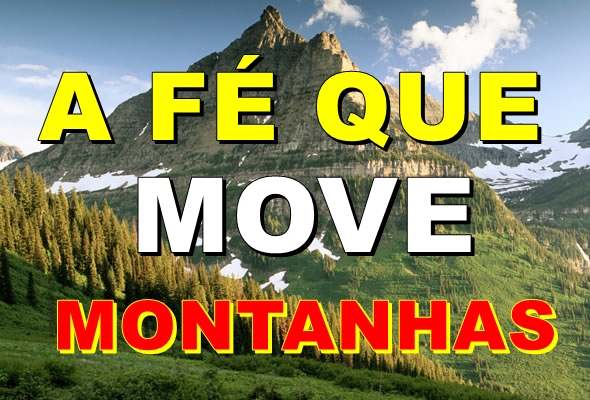 a fé que move montanhas