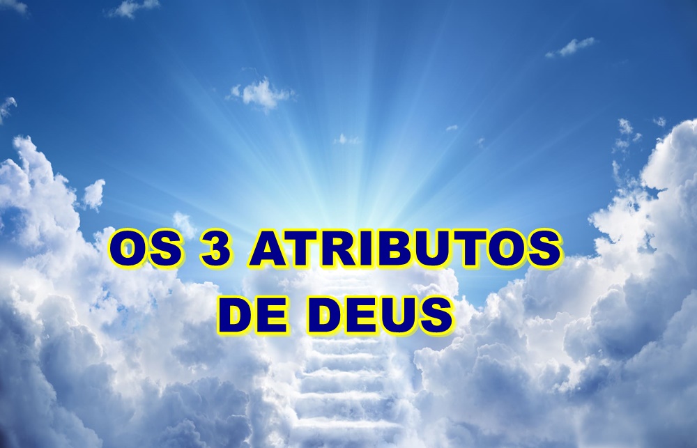os 3 atributos de Deus